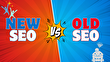 7 تفاوت سئو سنتی در مقابل سئو مدرن