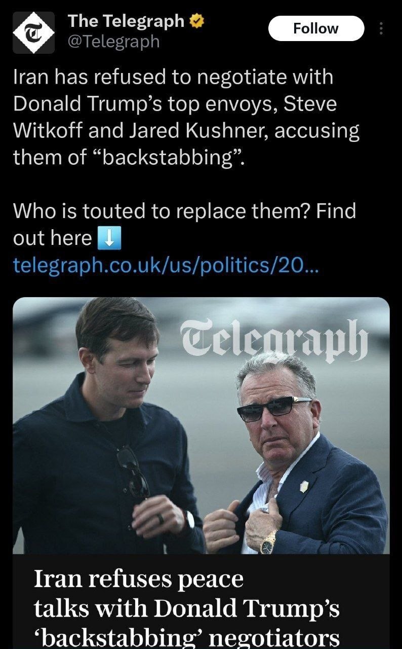 تلگراف: ایران از مذاکره با استیو ویتکاف و جارد کوشنر، فرستادگان ارشد دونالد ترامپ، خودداری کرده و آنها را به «خیانت» متهم کرده است